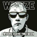 WytZe – Where Have You Been