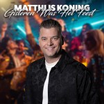 Matthijs Koning – Gisteren was het feest