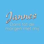 Jannes – Dans tot de morgen met mij