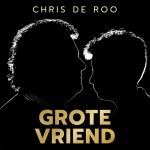Chris de Roo – Grote vriend