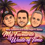 Nicky Sombrero & DJ Davey Beijer ft. Starkoo – My Favourite Waste Of Time