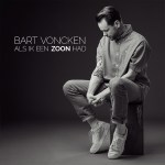 Bart Voncken – Als ik een zoon had