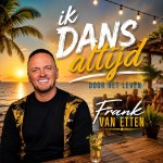 Frank van Etten – Ik dans altijd door het leven