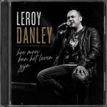 Leroy Danley – Hoe mooi kan het leven zijn